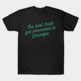 The Best Dads Get Promoted To Grandpa T-Shirt